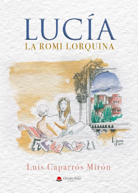 El Huerto Ruano acogerá, este jueves, la presentación de la novela de Luis Caparrós titulada “Lucía. La romi lorquina”