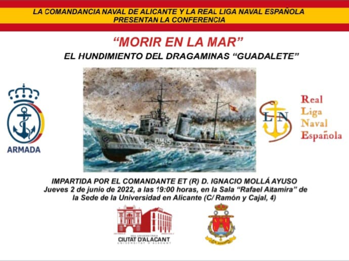 La Comandancia Naval de Alicante y la Real Liga Naval Española organizan la conferencia “Morir en la mar”, el hundimiento del dragaminas “Guadalete” que tendrá lugar el 2 de Junio en la sala “Rafael Altamira” de la Universidad de Alicante