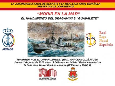 La Comandancia Naval de Alicante y la Real Liga Naval Española organizan la conferencia “Morir en la mar”, el hundimiento del dragaminas “Guadalete” que tendrá lugar el 2 de Junio en la sala “Rafael Altamira” de la Universidad de Alicante