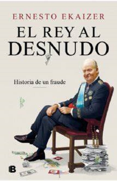 'El Rey al desnudo. Historia de un fraude' el nuevo libro de Ernesto Ekaizer