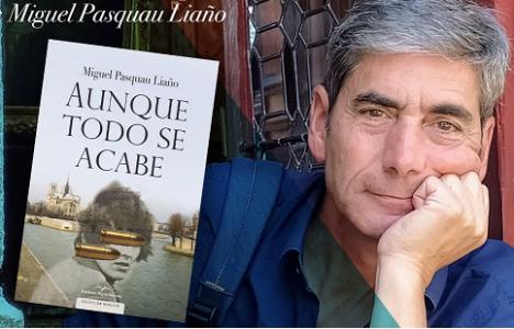  “Aunque todo se acabe”, la última novela de Miguel Pasquau Liaño será presentada por el propio autor el viernes en Almería