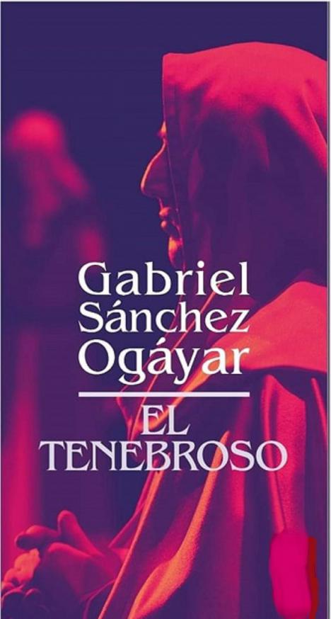 EL TENEBROSO, la nueva novela de Gabriel Sánchez Ogayar