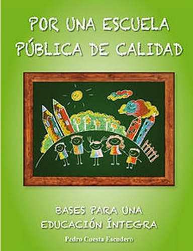 'La trampa de la libre elección educativa neoliberal', por Pedro Cuesta Escudero, autor de “Por una escuela pública de calidad”