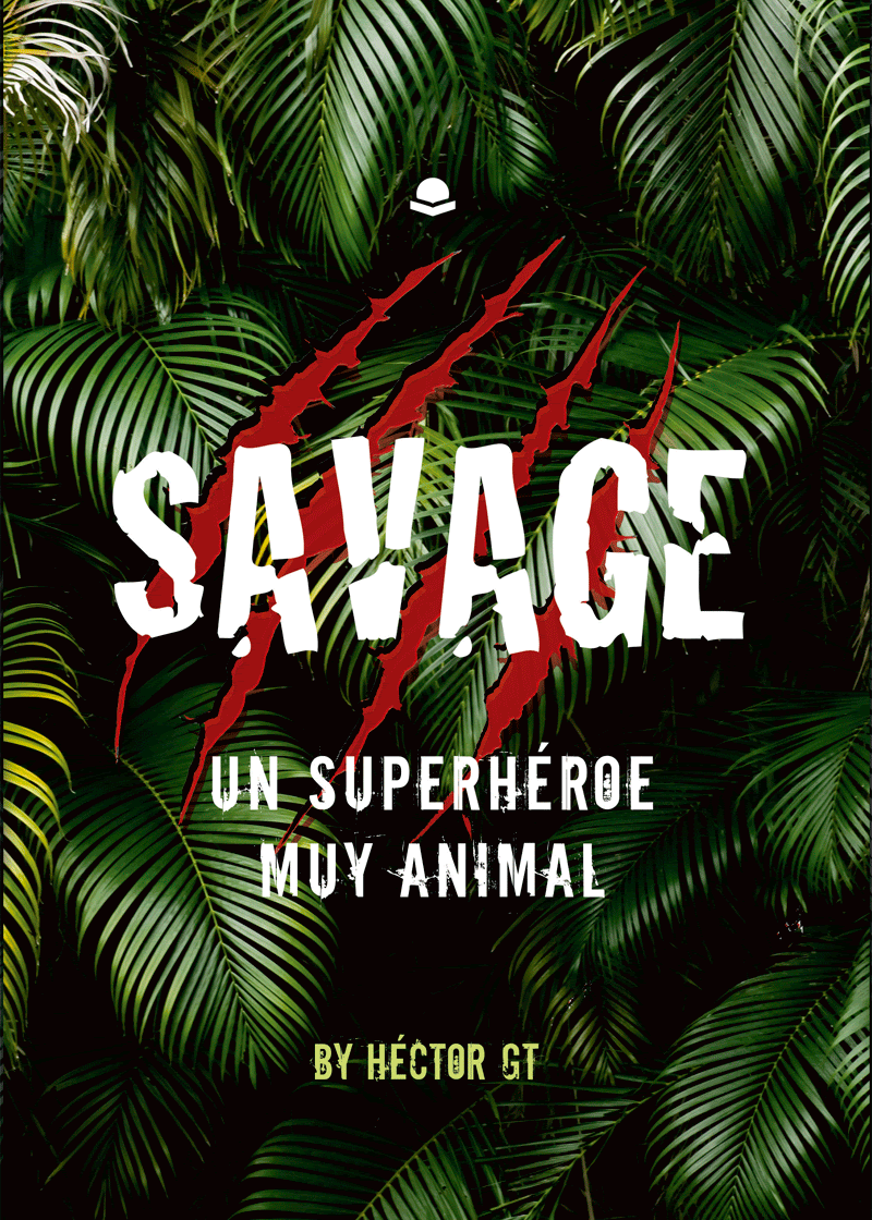 'Savage: Un superhéroe muy animal', una novela de ficción repleta de aventuras y acción que sigue el exitoso guión 