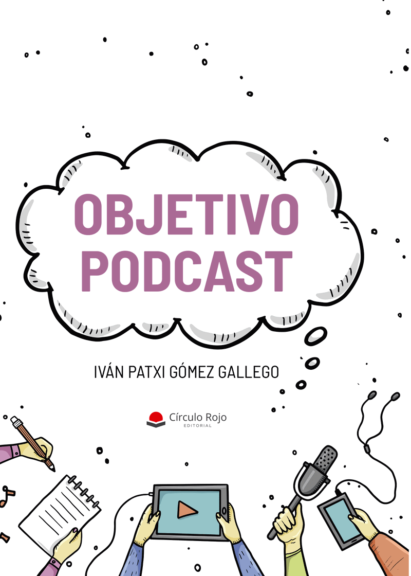 'Objetivo Podcast', un manual perfecto para crear tu propio podcast sin necesidad de depender de un estudio de grabación